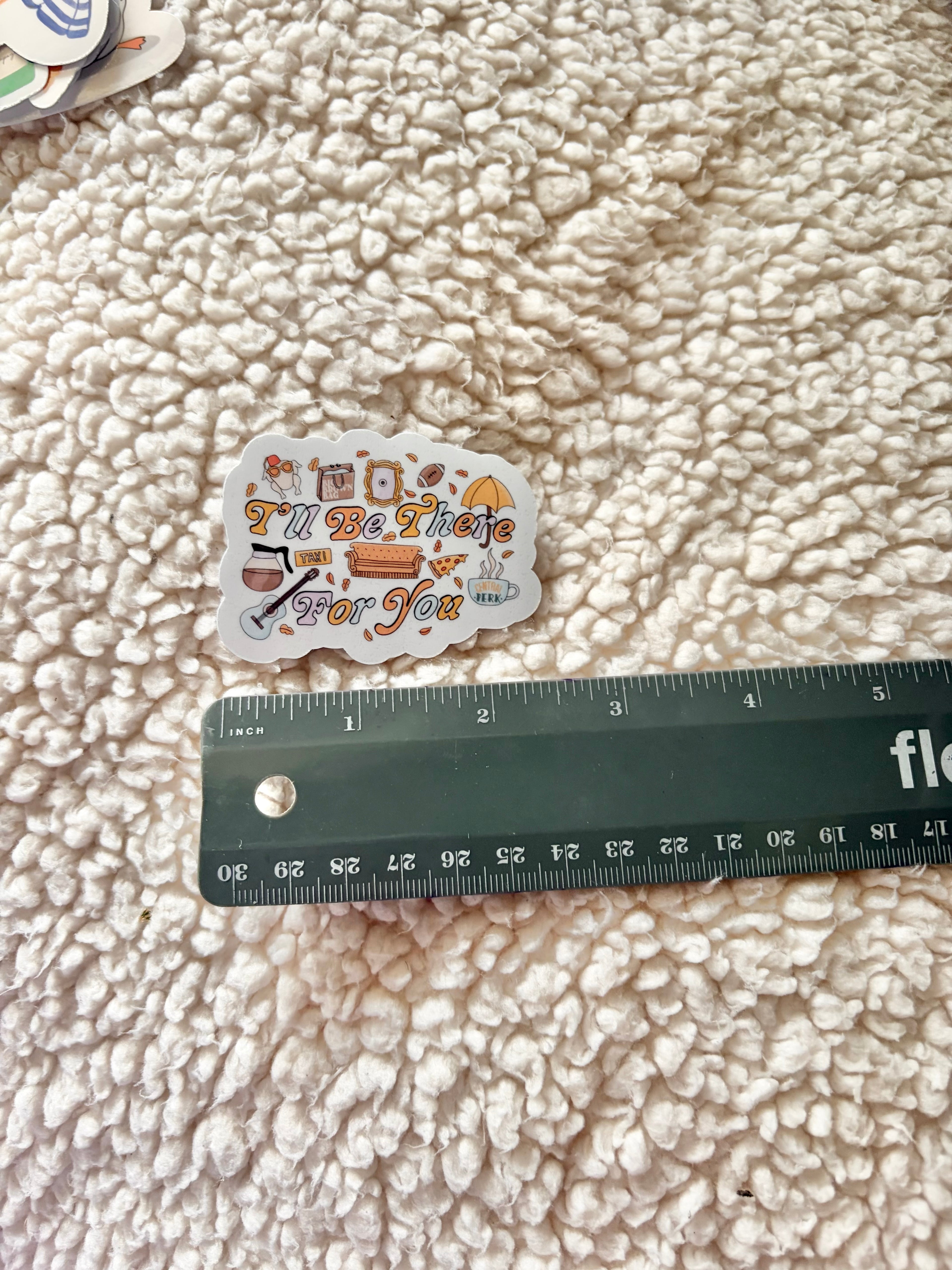 ill be there for you sticker