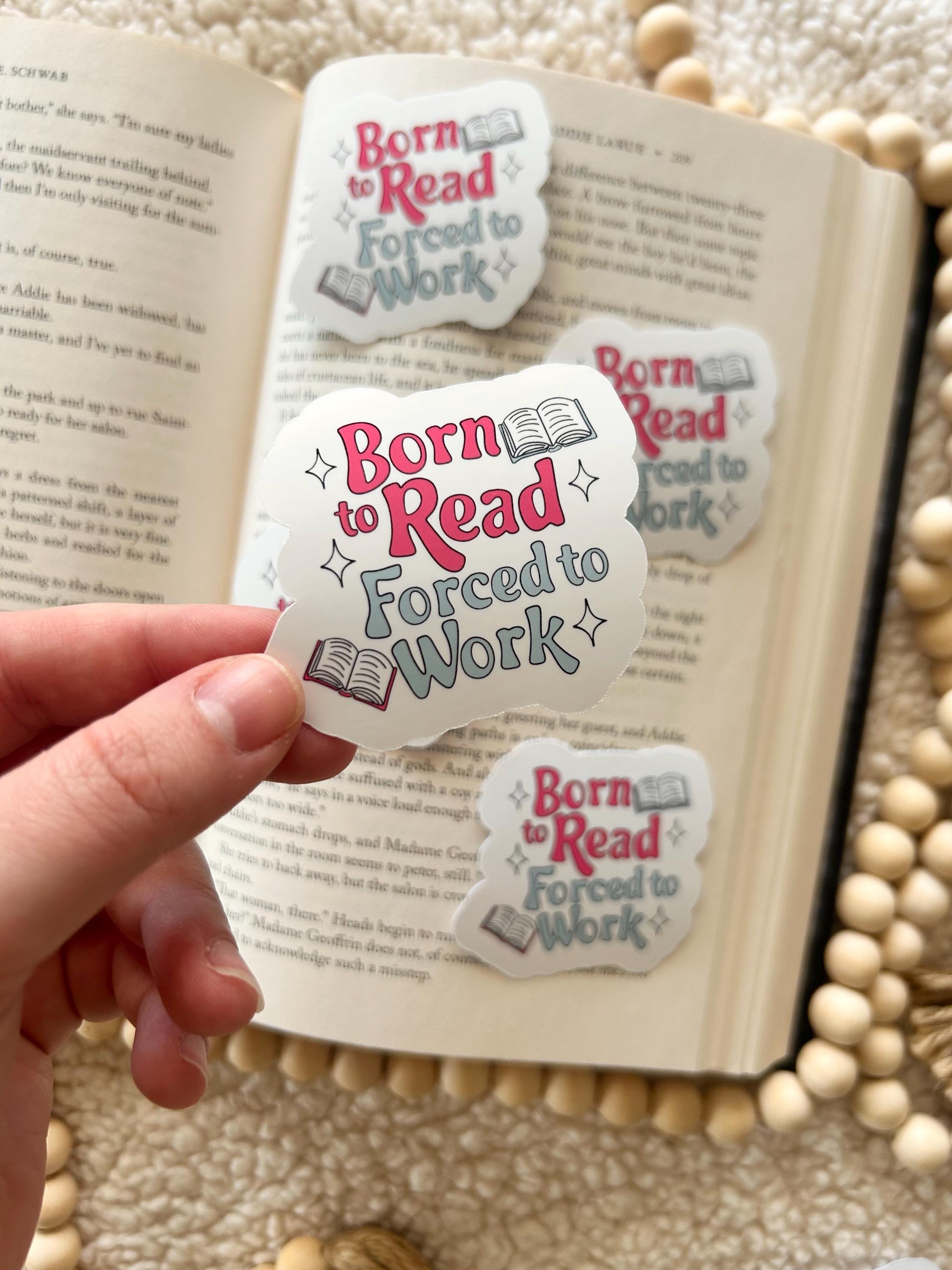 born to read, forced to work sticker