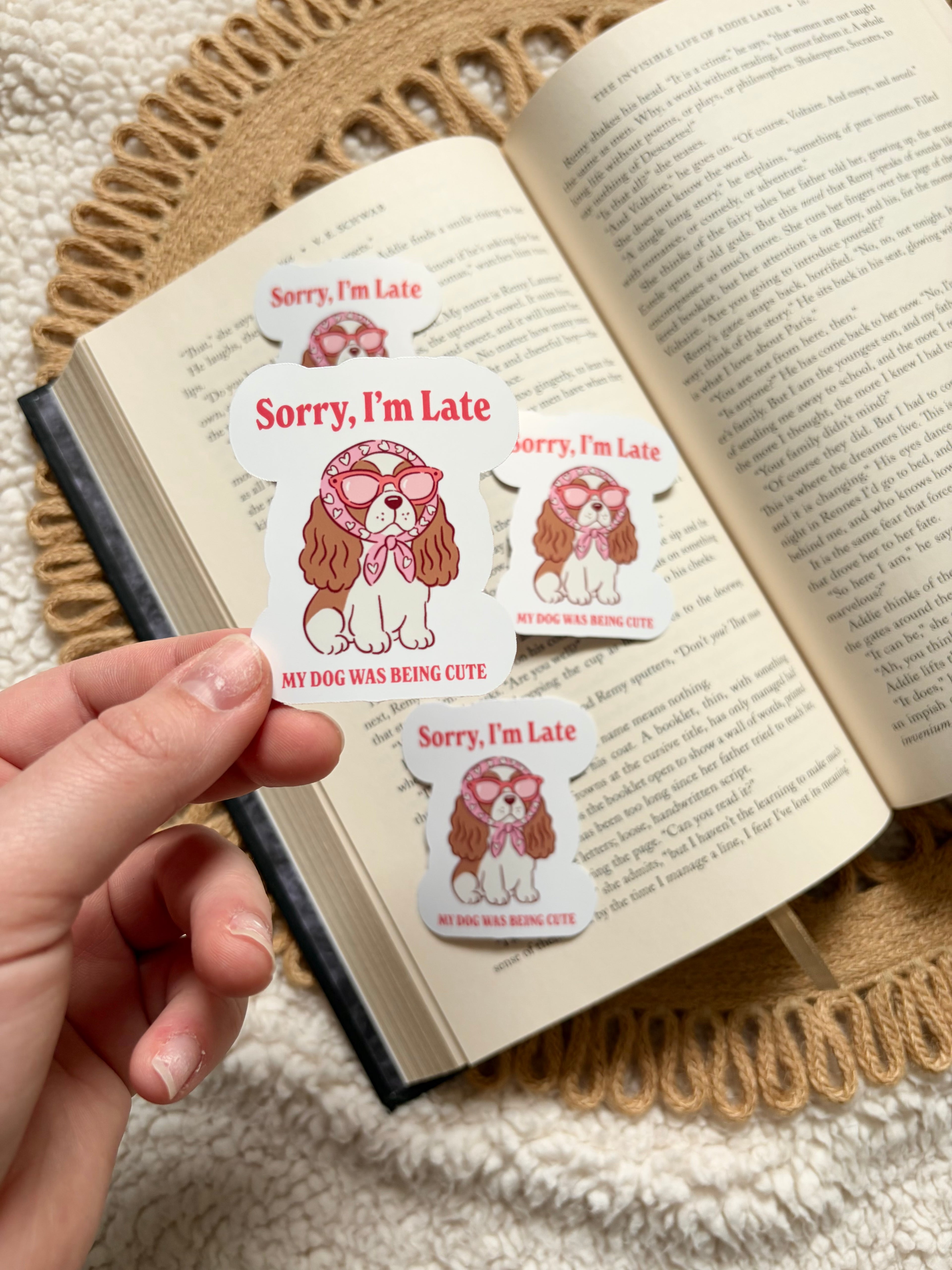 sorry I’m late - my dog was being cute sticker