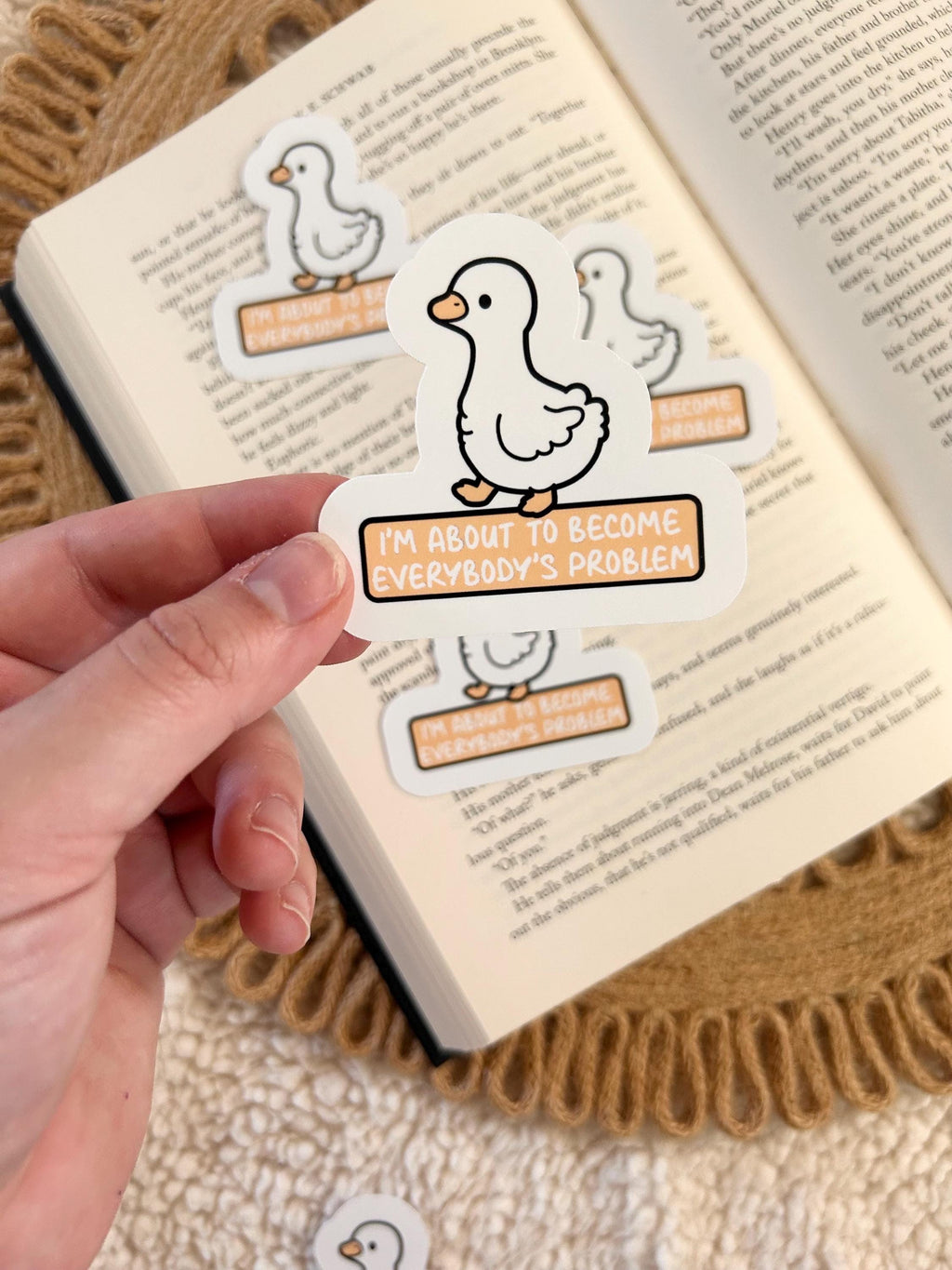 I'm going to be everybody's problem sticker